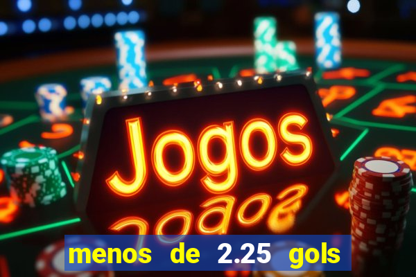 menos de 2.25 gols o que significa